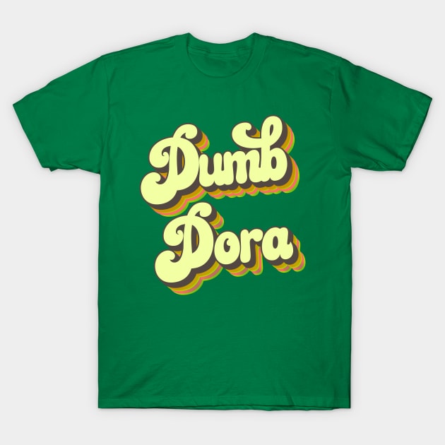 Dumb Dora T-Shirt by VultureVomitInc